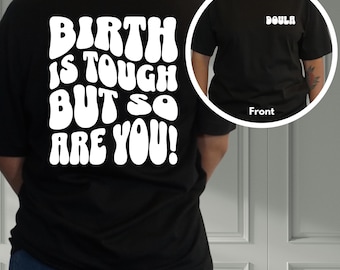 Doula Shirt: Birth is Tough - Soft 100% Supima Cotton Birth Worker Tee