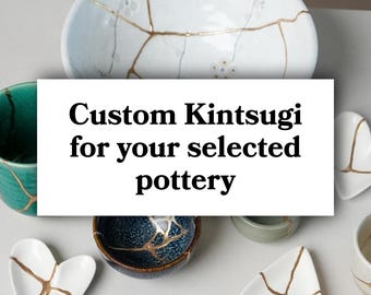 May include: A collection of various ceramic bowls and heart-shaped dishes repaired with gold-coloured kintsugi lines. The text "Custom Kintsugi for your selected pottery" is overlaid in the centre of the image, featuring white, blue, and green pottery.
