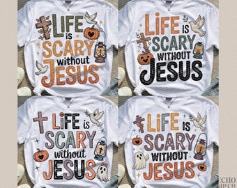 Life Is Scary Without Jesus Bundle, Halloween T-Shirt Png, Christian Halloween Png, Faith-Based Spooky Png, Religious Halloween, Jesus Quote
