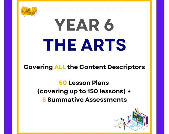 THE ARTS - Full Curriculum: 50 Lesson Plans (covering to up to 150 lessons) + 5 Summative Assessments (Year 6)