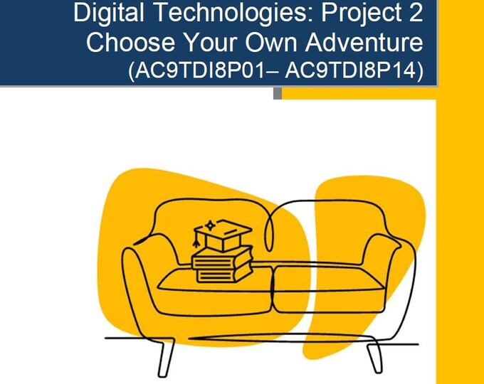 Digital Technologies Project 2 Choose Your Own Adventure: 9 Lesson Plans + 1 Marking Rubric for Project + Worksheet Suggestions (Year 7)