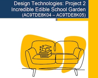 Design Technologies – Project 2 Incredible Edible School Garden 9 Lesson Plans + Marking Rubric + Worksheet Suggestions (Year 7/8)