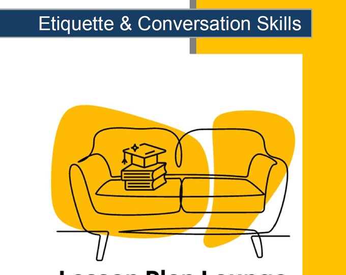 Etiquette and Conversation Skills: 10 Lesson Plans + 1 Summative Assessment + Worksheet Suggestions (High School)
