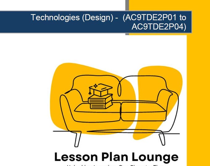 Design Technologies (AC9TDE2P01- AC9TDE2P04) lessons offer: 9 Lesson Plans (covering 2-3 lessons) with 9 Hands-On Design Projects (Year 1)