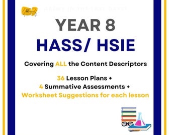 FULL HASS/ HSIE Curriculum: 36 Lesson Plans (covering 44+ lessons) + 4 Summative Assessment Tasks + Worksheet Suggestions (Year 8)