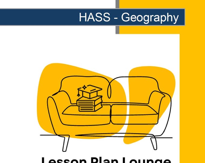 HASS - Geography: 10 Lesson Plans + 1 Summative Assessment + Worksheet Suggestions (Year 7)