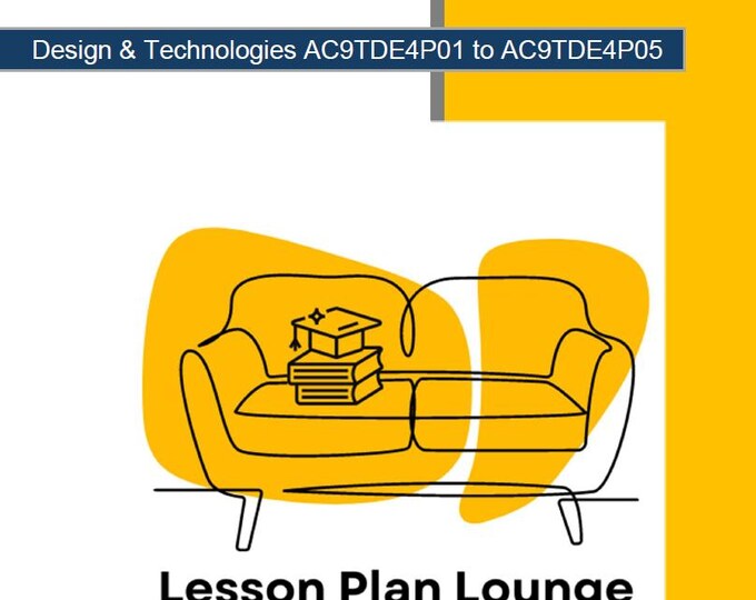 Design Technologies (AC9TDE4P01- AC9TDE4P05): 23 Lesson Plans (each lesson plan covers 2-3 lessons) with 23 Design Projects (Year 3)