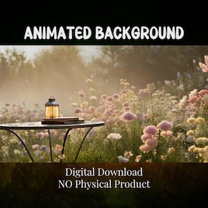 May include: An image of a round metal table with a lantern and books on top, set in a field of wildflowers. The words "ANIMATED BACKGROUND" and "DIGITAL DOWNLOAD NO PHYSICAL PRODUCT" are displayed.