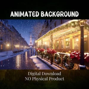 May include: An animated background image of a snowy Parisian street scene with the Eiffel Tower in the distance. The image features a restaurant with Christmas decorations and the text "ANIMATED BACKGROUND" and "DIGITAL DOWNLOAD NO PHYSICAL PRODUCT."