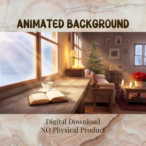 May include: An animated background image of a cozy living room scene. A wooden table holds an open book and a cup of coffee. A Christmas tree is lit up in the background, with a window overlooking a snowy landscape. Text reads "Animated Background" and "Digital Download NO Physical Product."