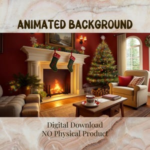 May include: A cozy Christmas scene with a decorated tree, fireplace, and stockings. The image includes a coffee table with a cup of coffee and books. Text reads "ANIMATED BACKGROUND" and "Digital Download NO Physical Product."