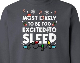 Christmas Gift Too Excited to Sleep - Funny Christmas Saying Celebration Unisex, Women and Toddler T-Shirt, Long Sleeve and Sweatshirts