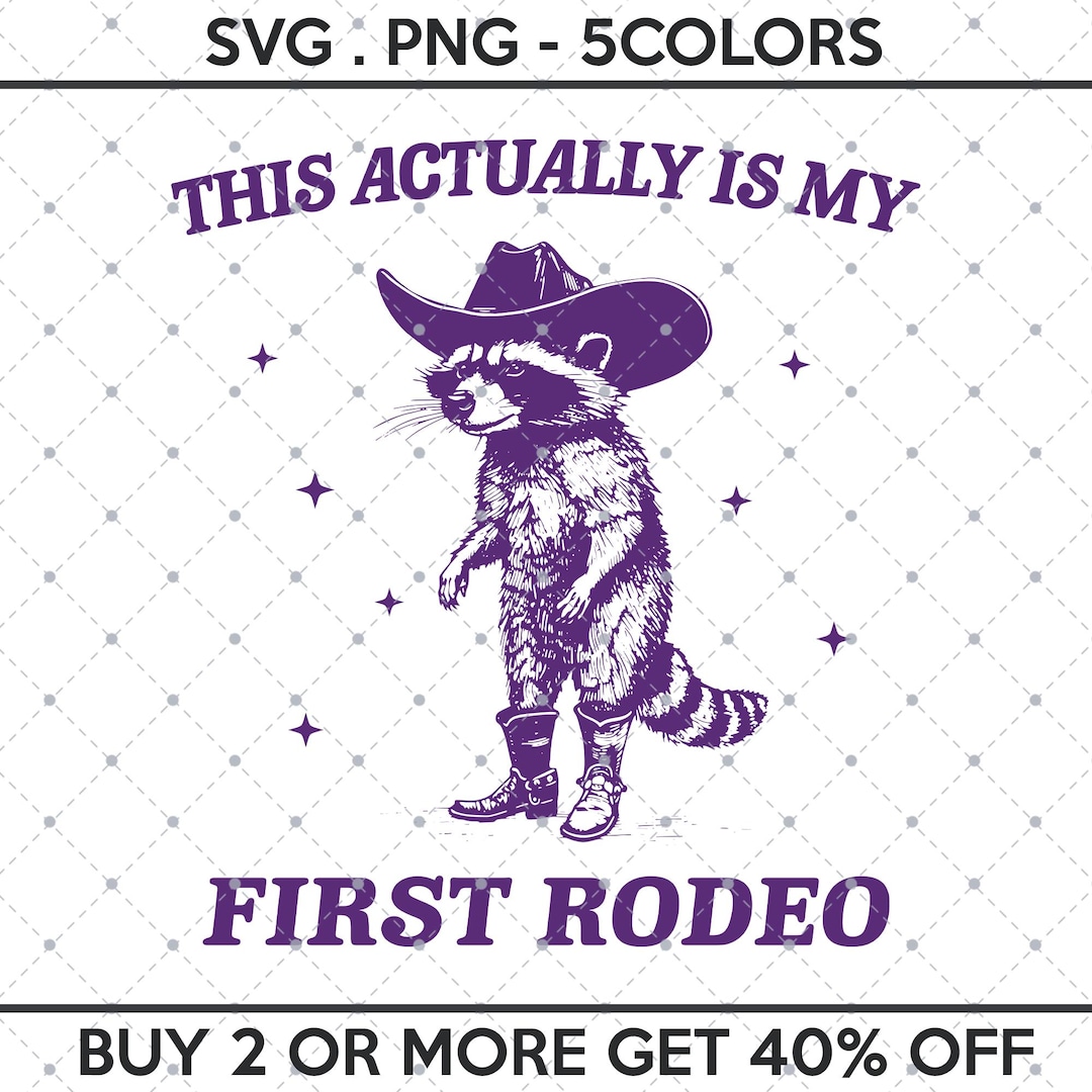 This Actually is My First Rodeo SVG PNG, Funny Raccoon Meme, Funny ...
