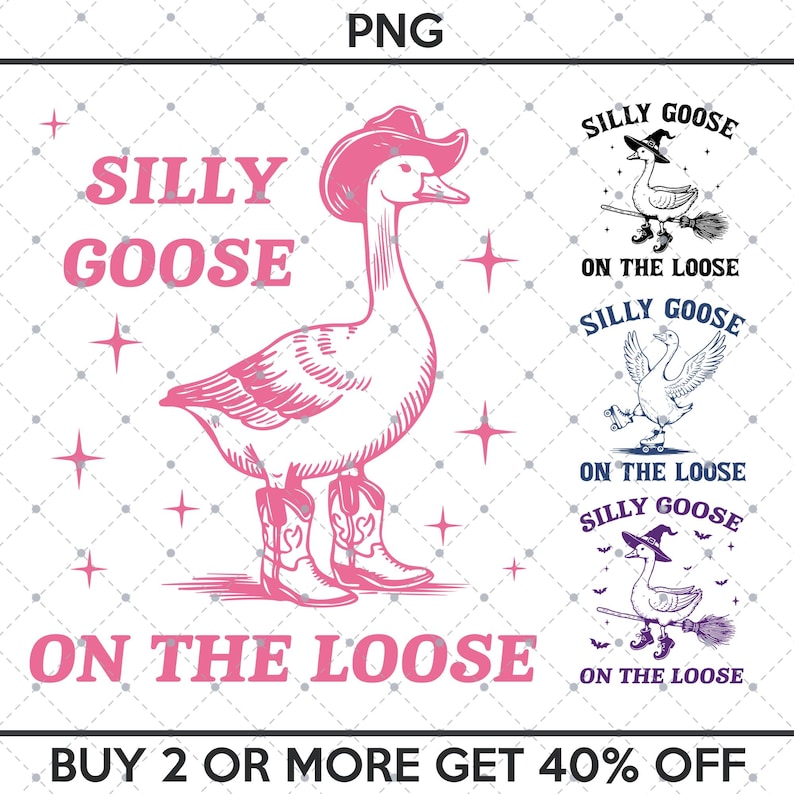 May include: Pink graphic featuring a goose wearing a cowboy hat and boots, with the text "SILLY GOOSE ON THE LOOSE." Additional designs show the goose with a witch hat, roller skates, and a broom. The background is a white diamond pattern.