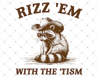 Rizz 'Em With The 'Tism SVG PNG、面白いアライグマのミーム、面白いゴミパンダ、面白いPNG皮肉な嫌味、大人のユーモア面白い引用、アライグマの面白い