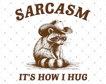 May include: A raccoon wearing a cowboy hat and sunglasses with the text "SARCASM IT'S HOW I HUG" and "BUY 2 OR MORE GET 40% OFF" below the image.