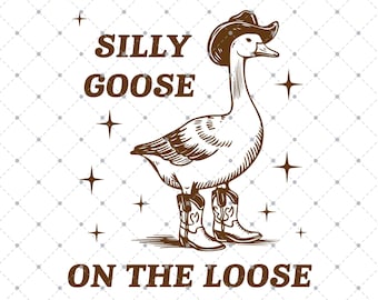 Silly Goose on the Loose SVG PNG, Silly Goose, Funny Meme Png, Goose Svg, cadeaux sarcastiques, Western Boy, Far West, Cowboy Goose, Funny Goose