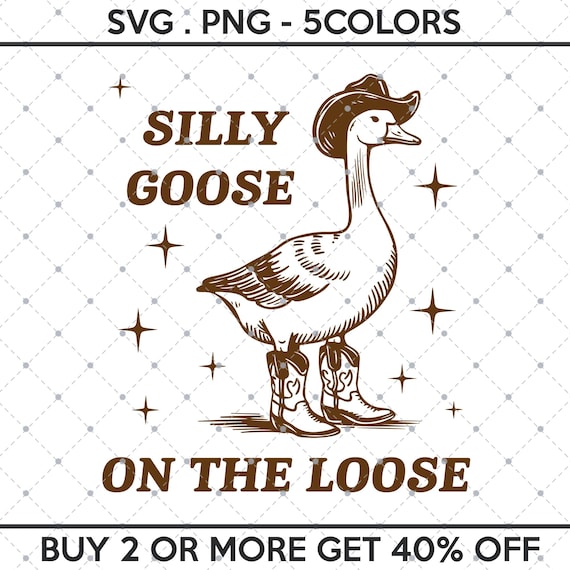 Silly Goose On The Loose SVG PNG, Silly Goose, Funny Meme Png, Goose Svg, Sarcastic Gifts, Western Boy, Wild West, Cowboy Goose, Funny Goose