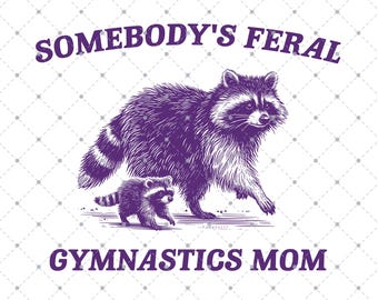 Jemandes wilde Gymnastik-Mama SVG PNG, lustiges Waschbär-Meme, lustiger Abfall-Panda, lustiges sarkastisches Snarky, Erwachsener Humor lustiges Zitat, Waschbär-Svg