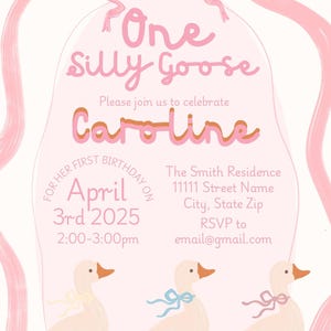May include: Pink and white invitation with a goose illustration. The text reads "One Silly Goose" and "Please join us to celebrate Caroline" for her first birthday on April 3rd, 2025 at 2:00-3:00pm. The Smith Residence address and RSVP information are included.