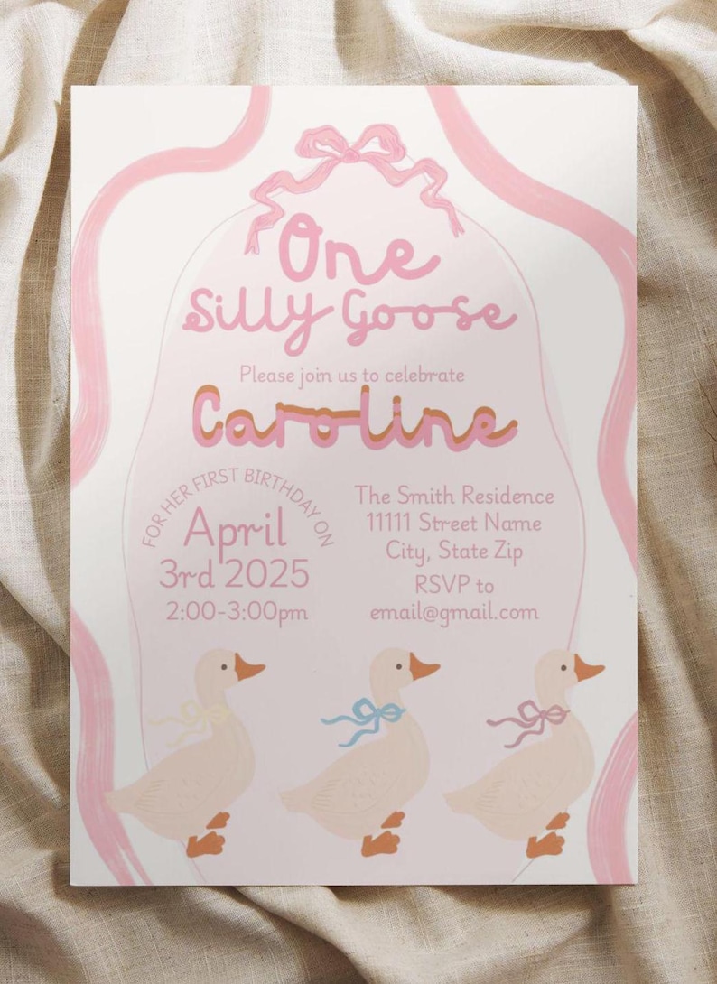 May include: Pink and white invitation with a goose illustration and the text "One Silly Goose" and "Please join us to celebrate Caroline" for her first birthday on April 3rd, 2025 from 2:00-3:00pm. The Smith Residence, 11111 Street Name, City, State Zip. RSVP to email@gmail.com