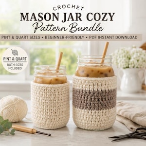 May include: A crochet mason jar cozy pattern bundle featuring text that reads CROCHET MASON JAR COZY Pattern Bundle PINT & QUART SIZES. Two glass jars filled with iced coffee are wrapped in cream and brown crocheted sleeves with wooden straws.