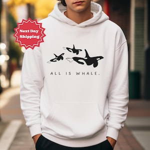 Whale Hoodie Orca Vintage Killer Whales Tee All is Whale Sweatshirt Ocean Whale Gift Ocean Lover Shirt Affirmation Gift Positivity Minimal
