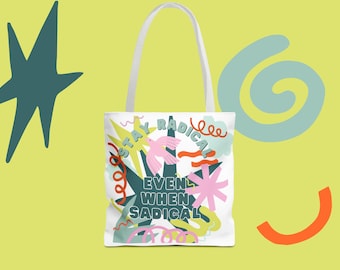 stay radical even when sadical tote bag