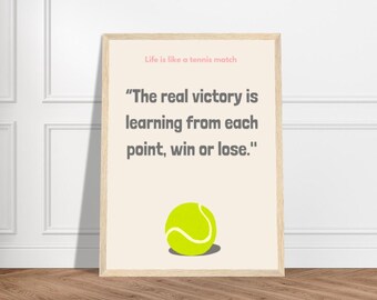 Póster motivacional, Premium - "La vida es como un partido de tenis. La verdadera victoria es aprender de cada punto, gane o pierda" Póster de tenis