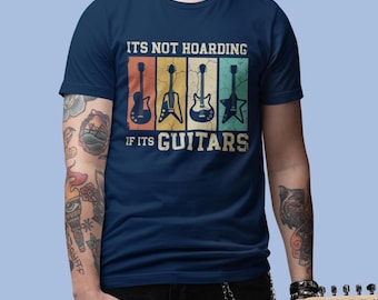 Its Not Hoarding If Its Guitars – Funny Guitar Dad Shirt for Guitarists