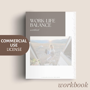 May include: A workbook titled "WORK-LIFE BALANCE" with the word "workbook" below the title. The cover is a light brown colour with a photo of a person using a laptop outdoors. The words "COMMERCIAL USE LICENSE" are on the left.