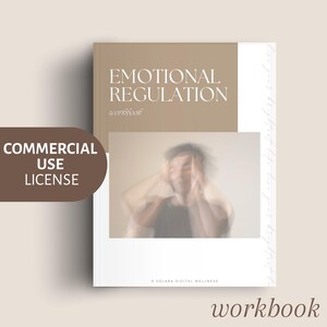 May include: A workbook titled "EMOTIONAL REGULATION" with the word "workbook" below the title. The cover is tan and white with a blurred image of a person. The words "COMMERCIAL USE LICENSE" are on a brown oval.