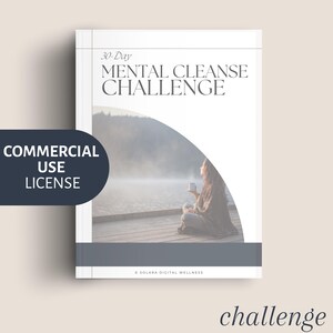 May include: A digital product cover with the title "30-Day Mental Cleanse Challenge." The cover features a serene image of a person sitting by a lake, holding a mug. The words "Commercial Use License" are also visible.