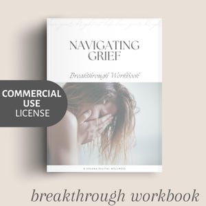 May include: A book titled "Navigating Grief Breakthrough Workbook" with a woman covering her face. The cover is white with the title in a serif font. The words "Commercial Use License" are on a gray circle.