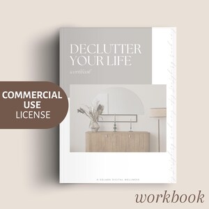 May include: A workbook titled "DECLUTTER YOUR LIFE" with a neutral color scheme. The cover features a photograph of a modern interior with a wooden cabinet, a vase of dried flowers, and a lamp. The words "COMMERCIAL USE LICENSE" are also visible.