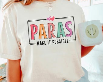 Paras Make It Possible Shirt, Comfort Colors, Personalized PARA Teacher Shirt, Special Education Teacher Shirt,Behavior Teacher Shirt 273472