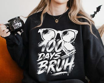 100 Days Bruh Sunglasses Sweatshirt, 100th Day Of School Celebration Sweatshirt, Funny Student Hoodie, School Crewneck 274370