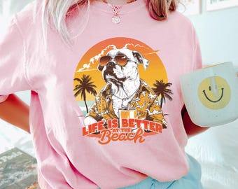 Life is Better at the Beach Dog Shirt, Funny Beach Puppy Tee, Summer Vacation Dog Lover Shirt, Coastal Beach Vibes Graphic Shirt 275694