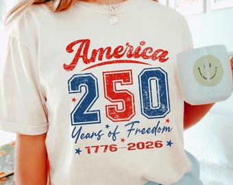 250 Years of Freedom Shirt, Comfort Colors,250th Birthday USA Shirt, 250th Year Tee, USA Flag Shirt, 1776-2026 Shirt, Patriotic Shirt 275016