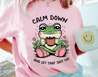 Calm Down And Let That Shit Go Frog Shirt, Comfort Colors, Frog Lover Shirt, Peace Love Humor Shirt, Groovy Cute Coffee Frog Shirt 274569