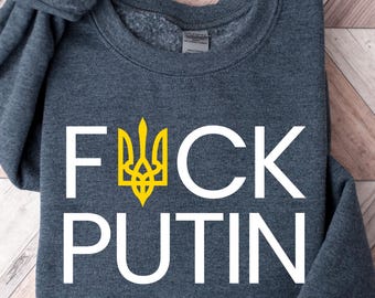 Fuck Putin T-shirt, Anti Russia Shirt, Anti War Tshirt, Pro Ukraine Top, Ukrainian Support Unisex Outfit, Ukrainian Support Sweatshirt