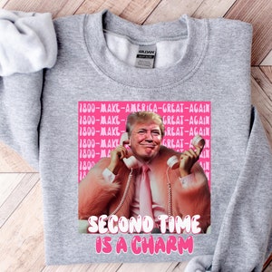 Trump Second Time Is A Charm Sweatshirt, Donald Trump Pink Suit Tee, Funny Political Tshirt, Make America Great Again Shirt, Trendy Election