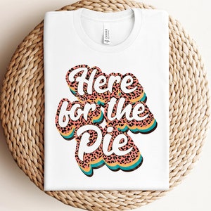 Here for The Pie Shirt, Pumpkin Season Shirt, Fall Shirt, Holiday Shirt, Women Halloween Shirt, Autumn Shirt, Thanksgiving Shirt, Pie Tee