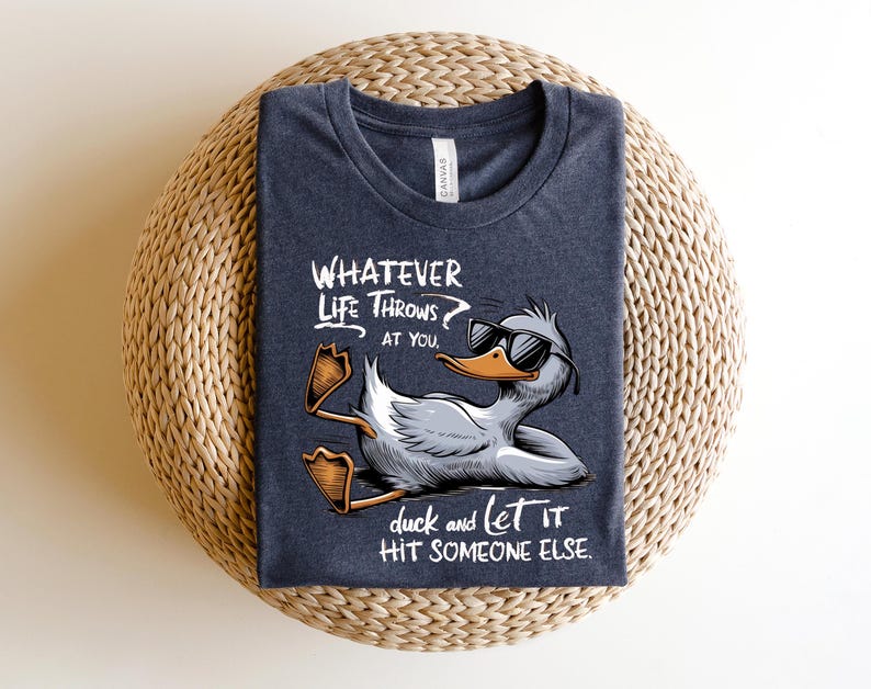 Whatever Life Throws At You Funny Sarcastic Shirt, Funny Duck T-Shirt, Snarky Retro Tee, Funny Adult Gift, Sarcastic Sayings Tshirt image 1