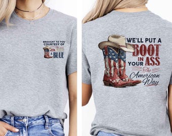 Brought To You Courtesy Of The Red White And Blue Shirt, Funny 4th of July Shirt, Red White and Blue Tee, Patriotic Cowboy Boot Graphic Tee