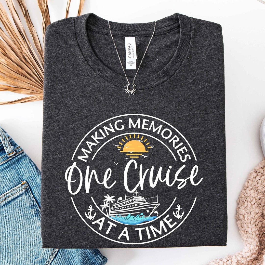 Making Memories One Cruise at a Time Shirt, Family Cruise Vacation Tee ...