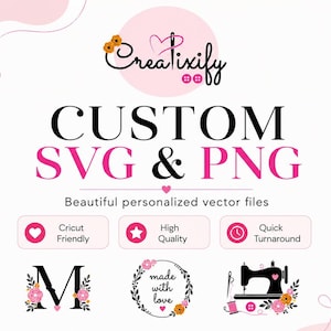 May include: A digital graphic advertisement for custom SVG and PNG files featuring the text Creatixify, CUSTOM SVG & PNG, Beautiful personalized vector files, Cricut Friendly, High Quality, Quick Turnaround, a letter M, and a sewing machine.