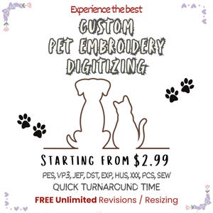 May include: A white graphic with the text "Experience the best CUSTOM PET EMBROIDERY DIGITIZING". It features a dog and cat silhouette, paw prints, and the text "FREE Unlimited Revisions / Resizing".