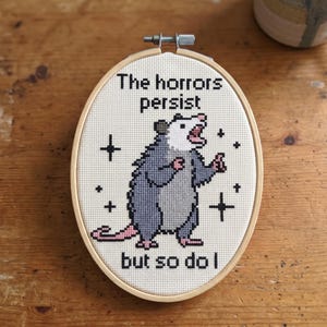 Funny Opossum Cross Stitch Pattern, The Horrors Persist But So Do I, Sarcastic Quote Chart (PDF Download)