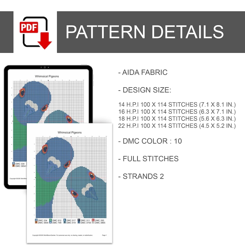 May include: A digital cross-stitch pattern titled Whimsical Pigeons featuring two blue birds. The document lists Aida fabric requirements, design sizes from 7.1 x 8.1 inches to 4.5 x 5.2 inches, 10 DMC colors, full stitches, and 2 strands for stitching.